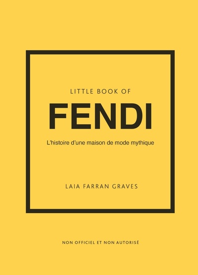 LITTLE BOOK OF FENDI - L'HISTOIRE D'UNE MAISON DE MODE MYTHIQUE (VERSION FRANCAISE)