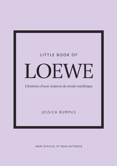 LITTLE BOOK OF LOEWE - L'HISTOIRE D'UNE MAISON DE MODE MYTHIQUE (VERSION FRANCAISE)