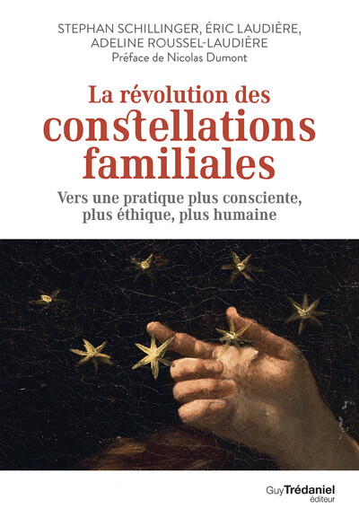 LA REVOLUTION DES CONSTELLATIONS FAMILIALES - VERS UNE PRATIQUE PLUS CONSCIENTE, PLUS ETHIQUE, PLUS
