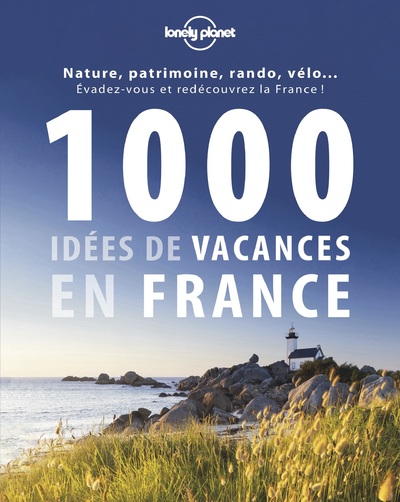 1000 IDEES DE VACANCES EN FRANCE