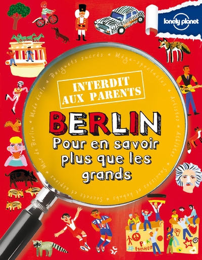 BERLIN INTERDIT AUX PARENTS 1ED - POUR EN SAVOIR PLUS QUE LES GRANDS