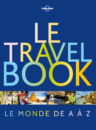 LE TRAVEL BOOK - LE MONDE DE A A Z
