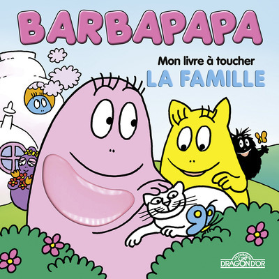 MON LIVRE A TOUCHER - LA FAMILLE - BARBAPAPA