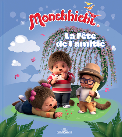 MONCHHICHI - LA FETE DE L'AMITIE