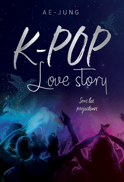 K-POP - LOVE STORY - SOUS LES PROJECTEURS