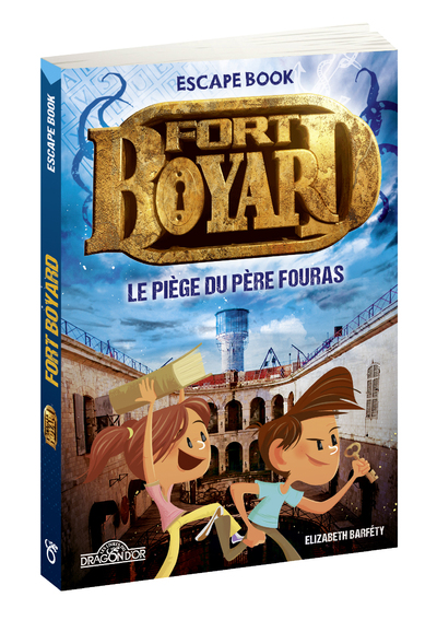 FORT BOYARD - ESCAPE BOOK - LE PIEGE DU PERE FOURAS - LIVRE-JEU AVEC ENIGMES - DES 8 ANS