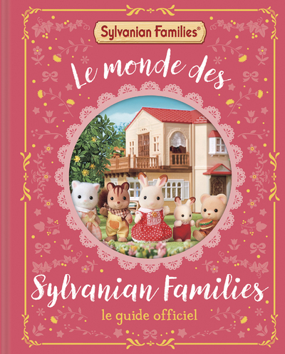 SYLVANIAN FAMILIES     LE MONDE DES SYLVANIAN FAMILIES     LE GUIDE OFFICIEL
