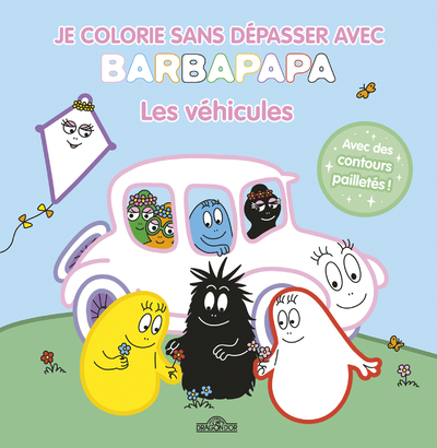 BARBAPAPA     JE COLORIE SANS DEPASSER AVEC BARBAPAPA     LES VEHICULES