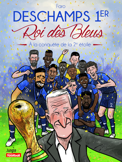 DESCHAMPS 1ER ROI DES BLEUS - NOUVELLE EDITION
