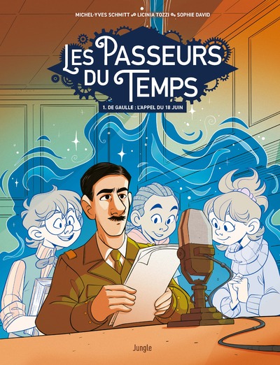 LES PASSEURS DE TEMPS - DE GAULLE : L'APPEL DU 18 JUIN -  1