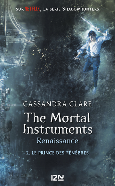 THE MORTAL INSTRUMENTS - RENAISSANCE - TOME 2 LE PRINCE DES TENEBRES