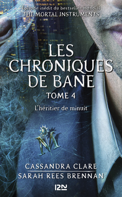 THE MORTAL INSTRUMENTS - LES CHRONIQUES DE BANE -  TOME 4 L'HERITIER DE MINUIT - EPISODE INEDIT