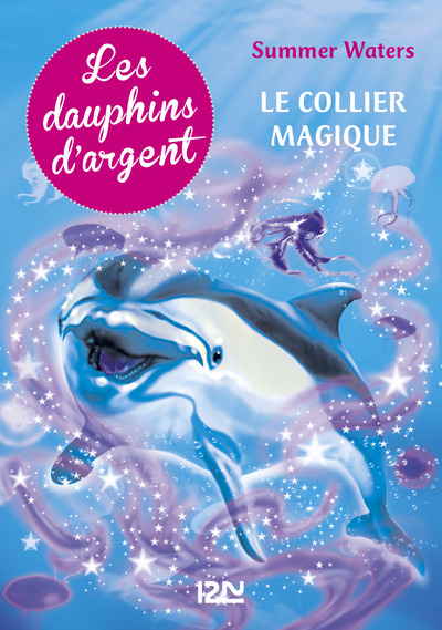 LES DAUPHINS D'ARGENT - TOME 1 LE COLLIER MAGIQUE