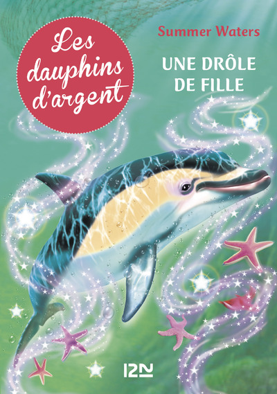LES DAUPHINS D'ARGENT - TOME 3 UNE DROLE DE FILLE