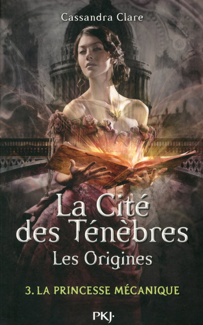 LA CITE DES TENEBRES - LES ORIGINES - TOME 3 LA PRINCESSE MECANIQUE
