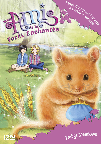 MES AMIS DE LA FORET ENCHANTEE - TOME 14 FLORA CROQUE-NOISETTE A PERDU LE SOURIRE