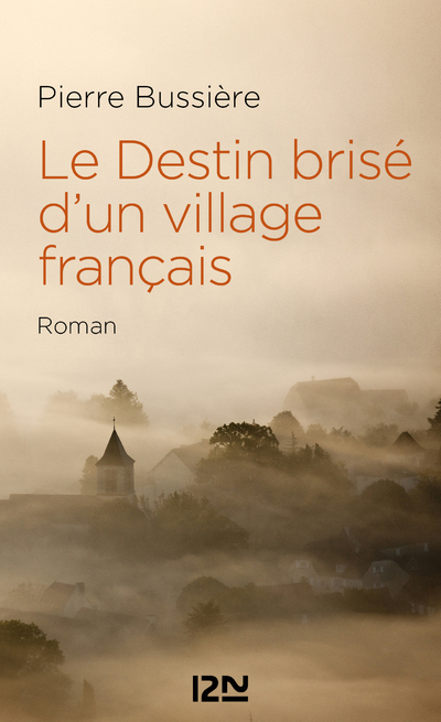 LE DESTIN BRISE D'UN VILLAGE FRANCAIS