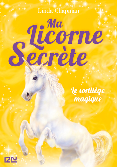 MA LICORNE SECRETE - TOME 1 LE SORTILEGE MAGIQUE