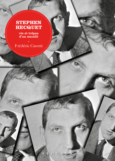 STEPHEN HECQUET - VIE ET TREPAS D'UN MAUDIT