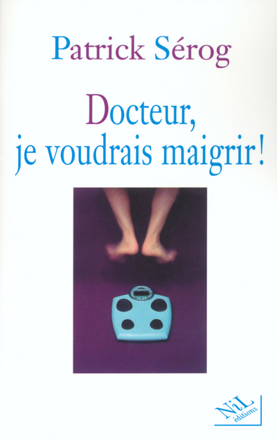 DOCTEUR, JE VOUDRAIS MAIGRIR !