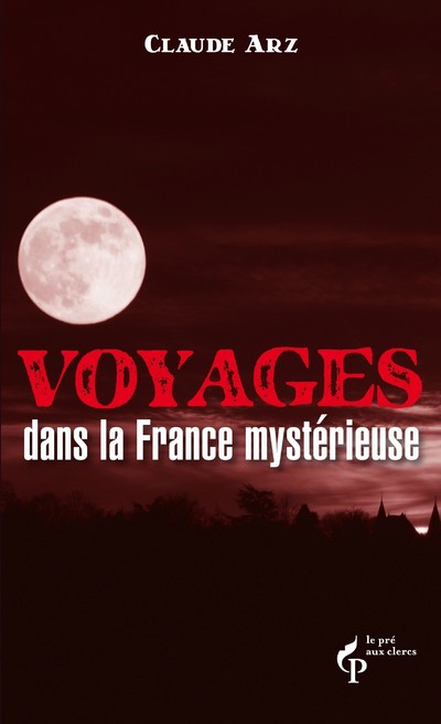 VOYAGE DANS LA FRANCE MYSTERIEUSE