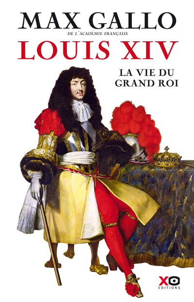 LOUIS XIV - LA VIE DU GRAND ROI