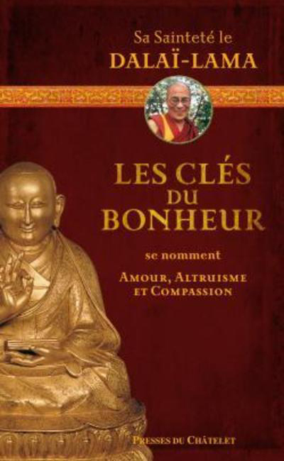 LES CLES DU BONHEUR SE NOMMENT AMOUR, ALTRUISME ET COMPASSION