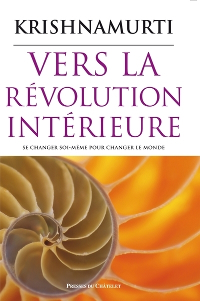 VERS LA REVOLUTION INTERIEURE - SE CHANGER SOI-MEME POUR CHANGER LE MONDE