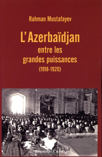 L'AZERBAIDJAN ENTRE LES GRANDES PUISSANCES (1918-1920)