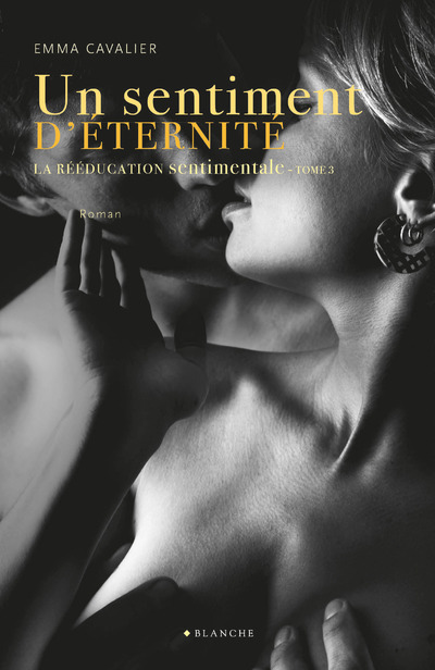 LA REEDUCATION SENTIMENTALE - TOME 3 UN SENTIMENT D'ETERNITE