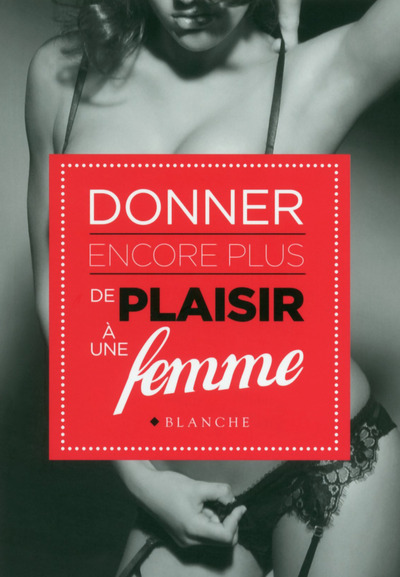 DONNER ENCORE PLUS DE PLAISIR A UNE FEMME