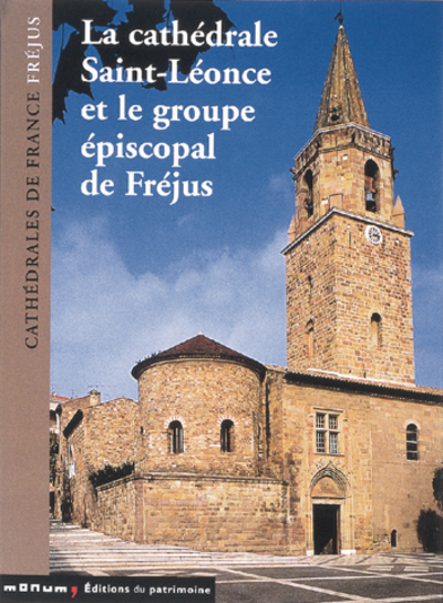 LA CATHDRALE SAINT-LONCE ET LE GROUPE PISCOPAL DE FRJUS