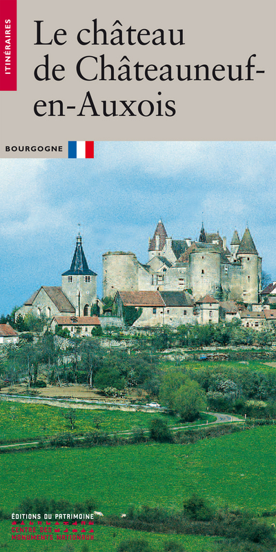 LE CHATEAU DE CHATEAUNEUF-EN-AUXOIS