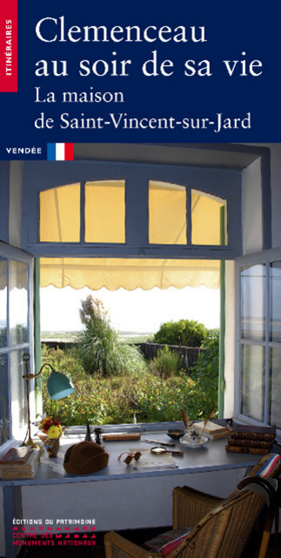 CLMENCEAU AU SOIR DE SA VIE. LA MAISON DE SAINT-VINCENT-SUR-JARD