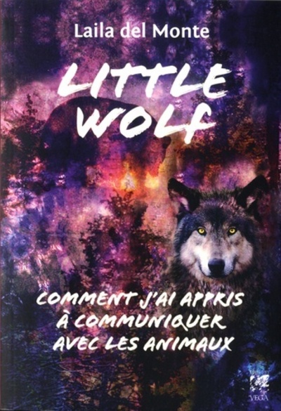 LITTLE WOLF - COMMENT J'AI APPRIS A COMMUNIQUER AVEC LES ANIMAUX