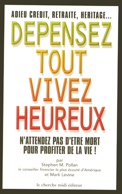 DEPENSEZ TOUT, VIVEZ HEUREUX