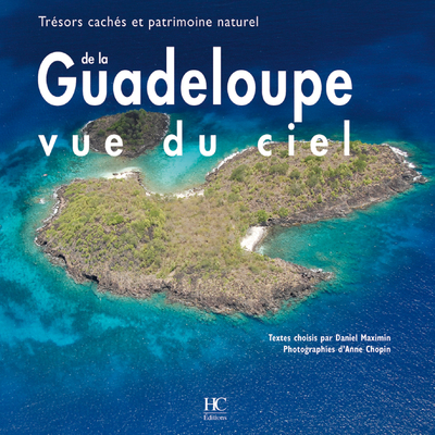 GUADELOUPE VUE DU CIEL - TRESORS CACHES ET PATRIMOINE NATUREL