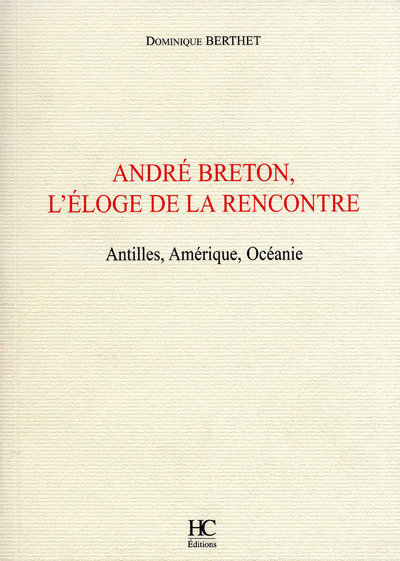 ANDRE BRETON, L'ELOGE DE LA RENCONTRE