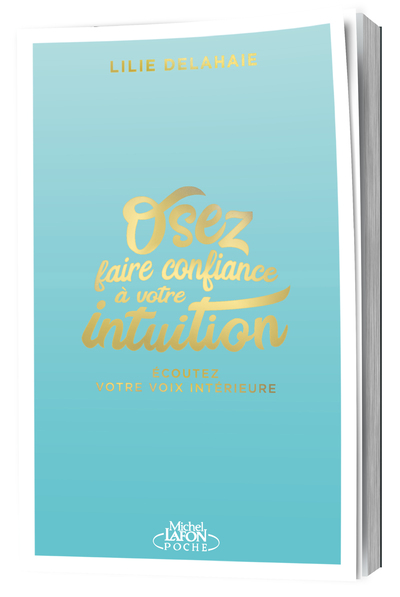 OSEZ FAIRE CONFIANCE A VOTRE INTUITION