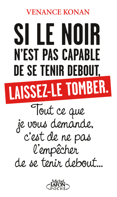 SI LE NOIR N'EST PAS CAPABLE DE SE TENIR DEBOUT, LAISSEZ-LE TOMBER