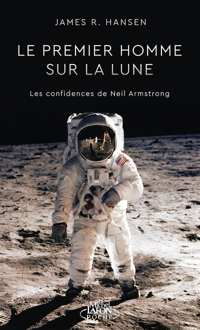 LE PREMIER HOMME SUR LA LUNE - LES CONFIDENCES DE NEIL ARMSTRONG