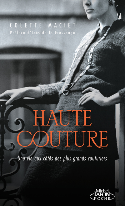 HAUTE COUTURE - UNE VIE AUX COTES DES PLUS GRANDS COUTURIERS