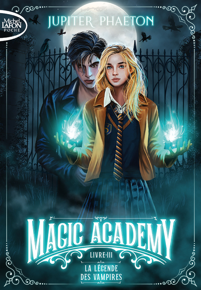 MAGIC ACADEMY - TOME 3 LA LEGENDE DES VAMPIRES