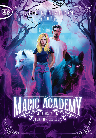 MAGIC ACADEMY - TOME 6 L'HERITIER DES LOUPS