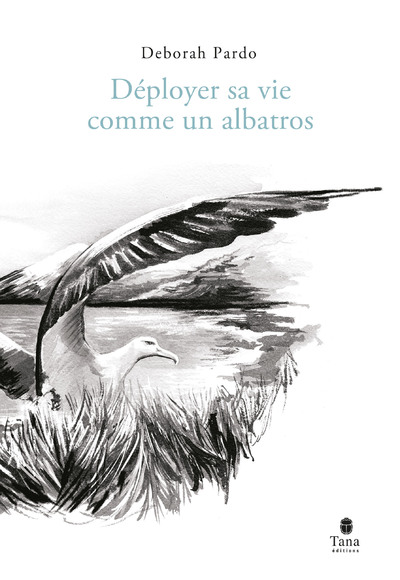DEPLOYER SA VIE COMME UN ALBATROS
