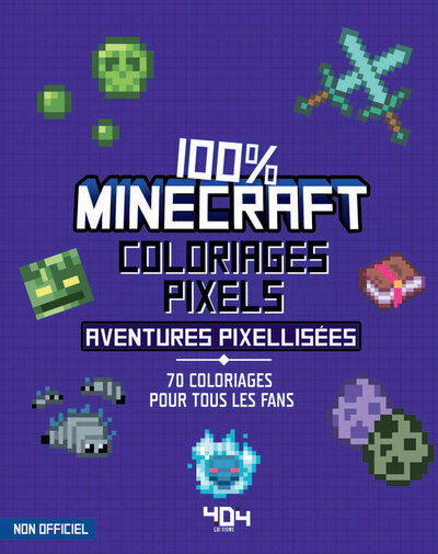 COLORIAGES PIXEL - 100 % MINECRAFT - 70 AVENTURES PIXELLISEES A COLORIER