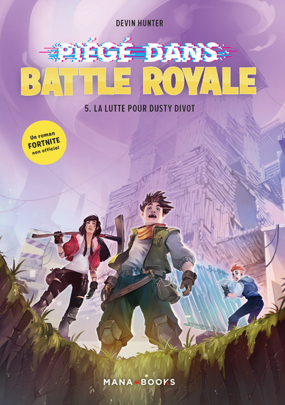 PIEGE DANS BATTLE ROYALE T05 : LA LUTTE POUR DUSTY DIVOT