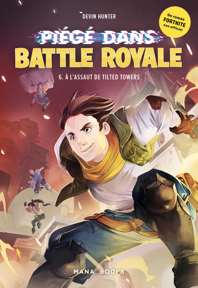 PIEGE DANS BATTLE ROYALE T06 : A L'ASSAUT DE TILTED TOWERS