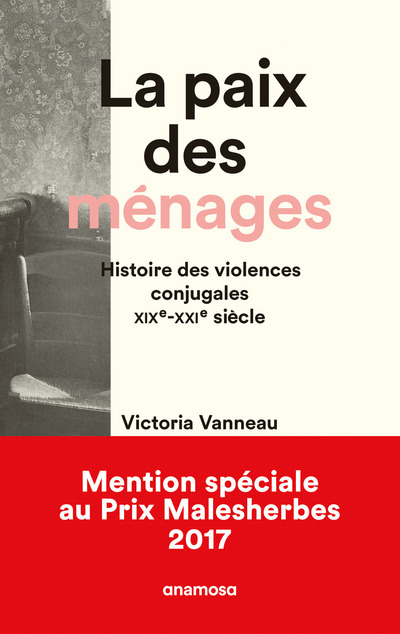 LA PAIX DES MENAGES - HISTOIRE DES VIOLENCES CONJUGALES XIXE-XXIE SIECLE